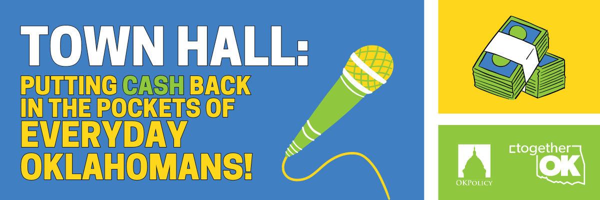 Town Hall: Putting cash back in the pockets of everyday Oklahomans!; Icon of a microphone; Icon of a stack of paper money.